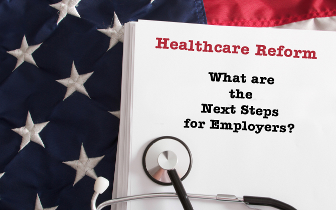 Healthcare Reform: What Are the Next Steps for Employers?